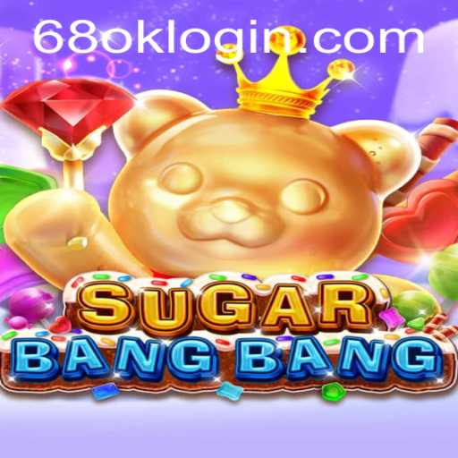 Exploring SUGARBANGBANG: A Innovative Game with 68OK.com